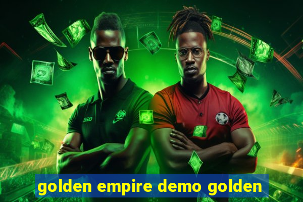 golden empire demo golden